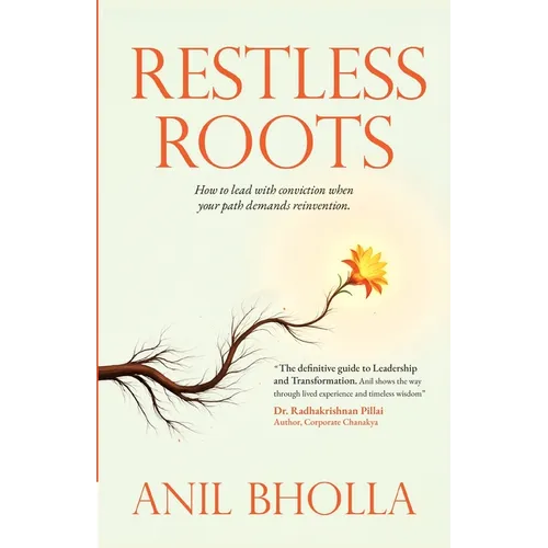 Restless Roots: How to Lead with Conviction When Your Path Demands Reinvention - Paperback