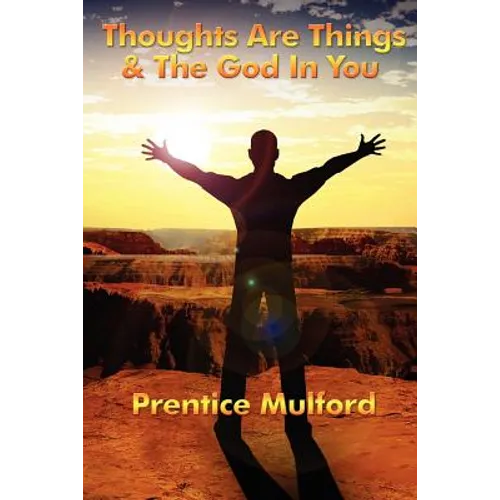 Thoughts Are Things & the God in You - Paperback
