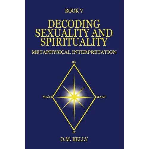 Decoding Sexuality and Spirituality: Metaphysical Interpretation - Paperback