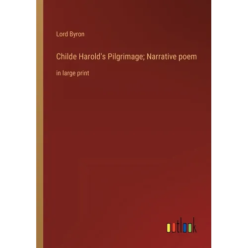 Childe Harold's Pilgrimage; Narrative poem: in large print - Paperback
