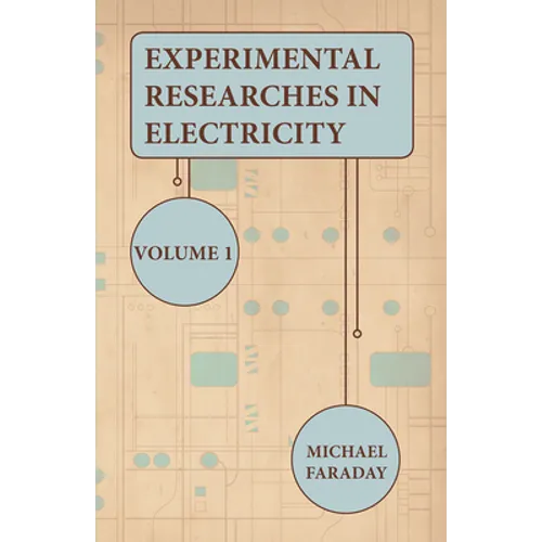Experimental Researches in Electricity - Volume 1 - Hardcover