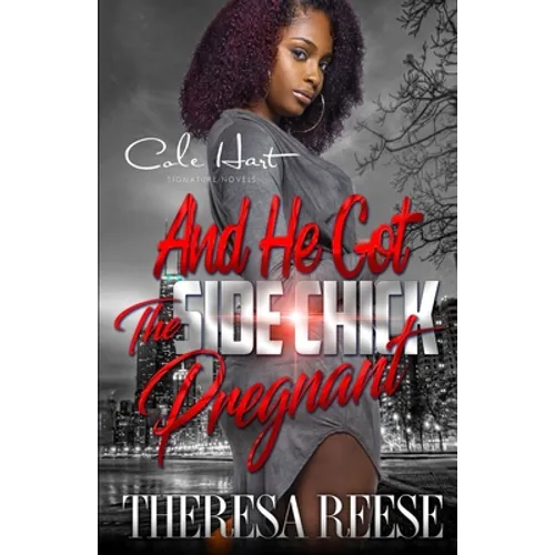 And He Got The Side Chick Pregnant: An Urban Romance - Paperback