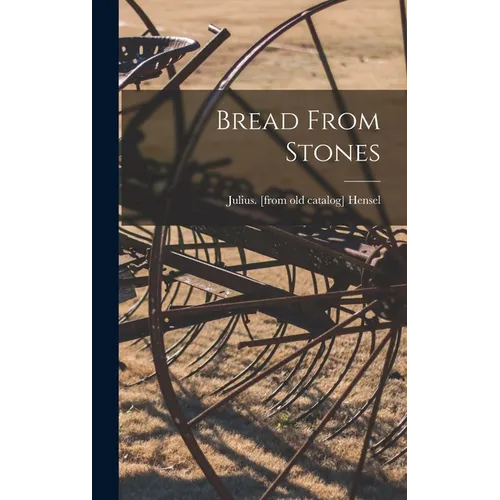 Bread From Stones - Hardcover
