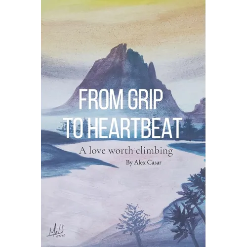 From Grip to Heartbeat: A Love Worth Climbing - Paperback