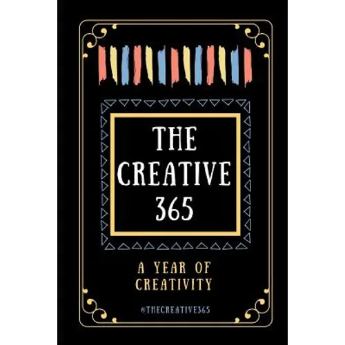 The Creative 365: A year of creativity - ideas for every day of the year - Paperback