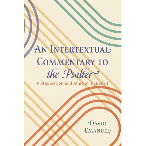 An Intertextual Commentary to the Psalter: Juxtaposition and Allusion in Book I - Paperback