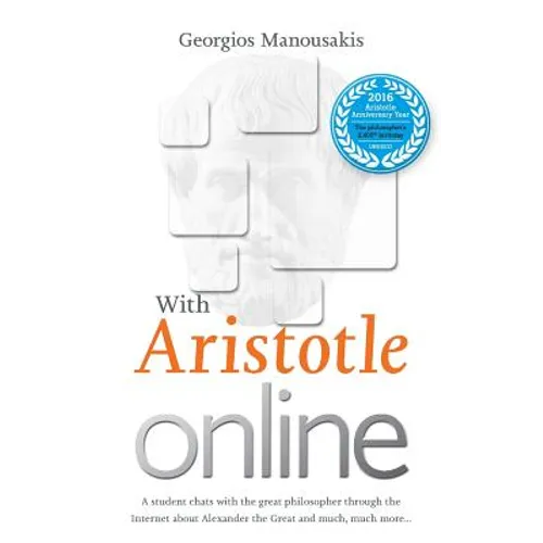 With Aristotle Online: A student chats with the great philosopher through the Internet about Alexander the Great and much, much more... - Paperback