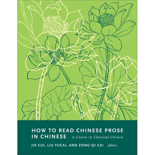 How to Read Chinese Prose in Chinese: A Course in Classical Chinese - Paperback