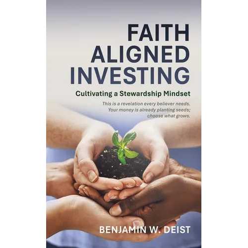 Faith Aligned Investing: Cultivating a Stewardship Mindset - Paperback