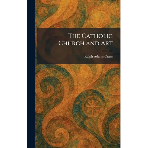 The Catholic Church and Art - Hardcover