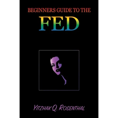 Beginner's Guide to the FED: Why is it Unique on our Planet - Paperback