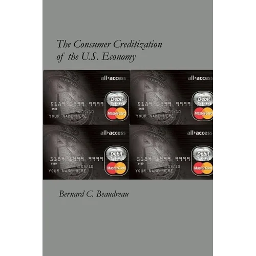 The Consumer Creditization of the U.S. Economy - Paperback