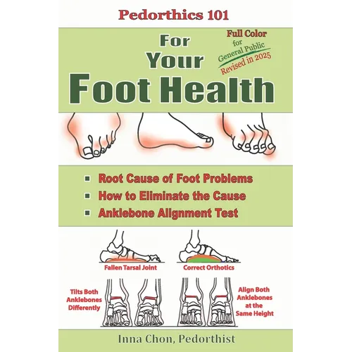 Pedorthics 101 For Your Foot Health: Cause of Foot Problems, - Paperback