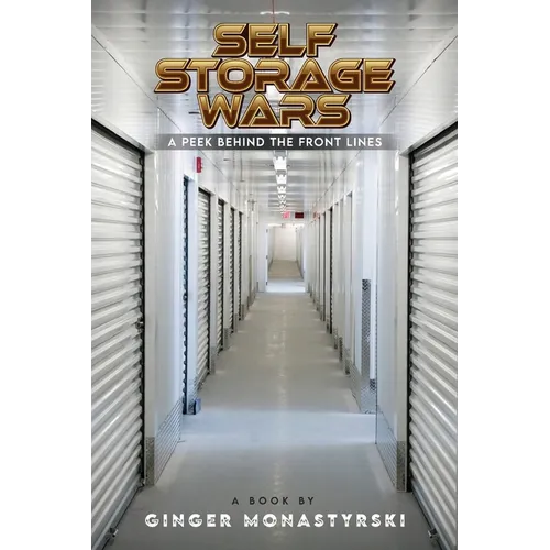 Self Storage Wars: A Peek Behind The Front Lines - Paperback