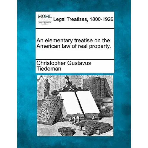 An elementary treatise on the American law of real property.