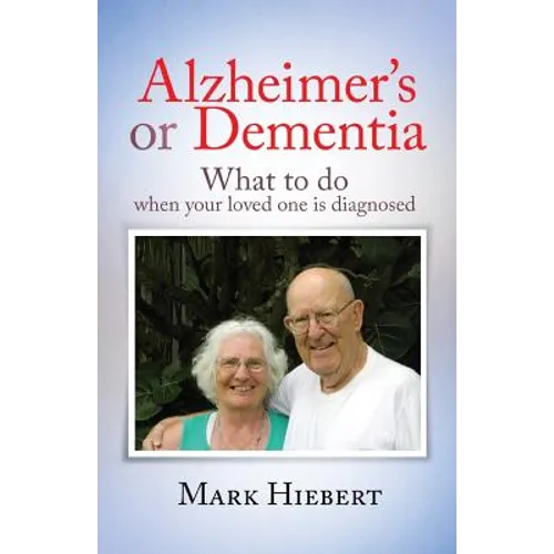 Alzheimer's or Dementia: What to do when your loved one is diagnosed - Paperback