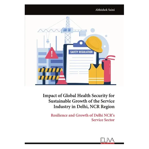 Impact of Global Health Security for Sustainable Growth of the Service Industry in Delhi, NCR Region - Paperback