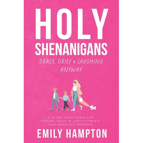 Holy Shenanigans: Grace, Grief and Laughing Anyway - Paperback