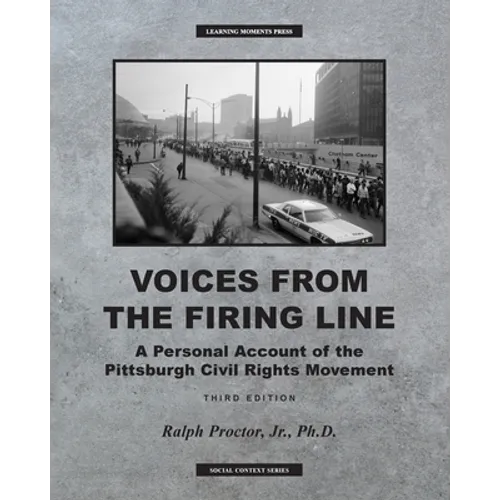 Voices from the Firing Line: A Personal Account of the Pittsburgh Civil Rights Movement - Paperback