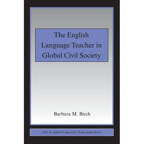The English Language Teacher in Global Civil Society - Paperback