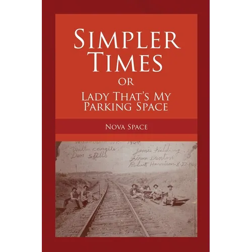 SIMPLER TIMES or LADY THAT'S MY PARKING SPACE - Paperback