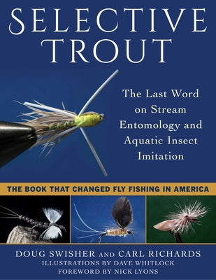 Selective Trout: The Last Word on Stream Entomology and Aquatic Insect Imitation - Paperback