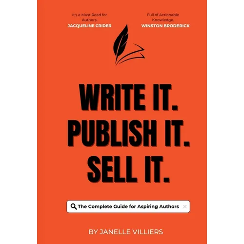 Write It. Publish It. Sell It.: The Complete Guide for Aspiring Authors - Paperback
