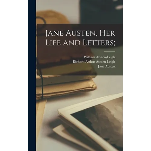 Jane Austen, Her Life and Letters; - Hardcover
