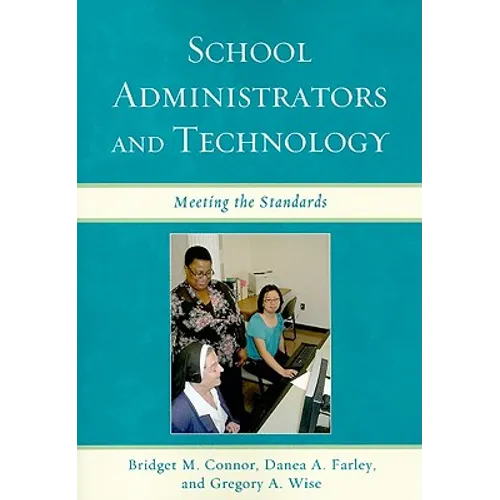 School Administrators and Technology: Meeting the Standards - Paperback