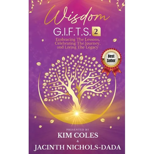 Wisdom G.I.F.T.S. 2: Embracing The Lessons, Celebrating The Journey, And Living The Legacy - Paperback