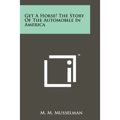 Get A Horse! The Story Of The Automobile In America - Paperback