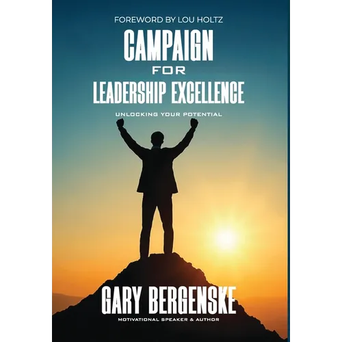 Campaign For Leadership Excellence: Unlocking Your Potential - Hardcover