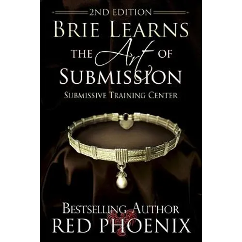 Brie Learns the Art of Submission: 2nd Edition: Submissive Training Center - Paperback