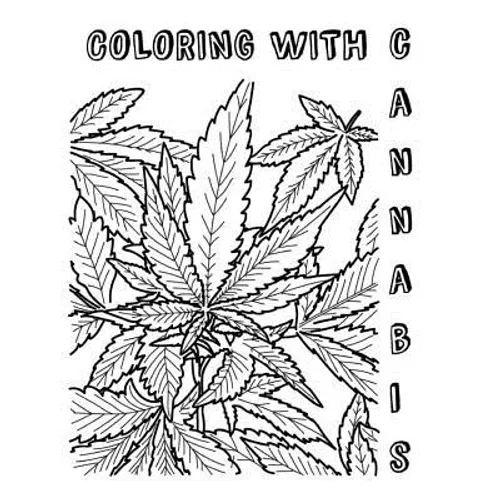 Coloring with Cannabis: An Adult Coloring Book - Paperback