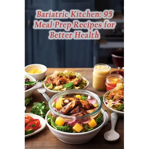 Bariatric Kitchen: 95 Meal Prep Recipes for Better Health - Paperback