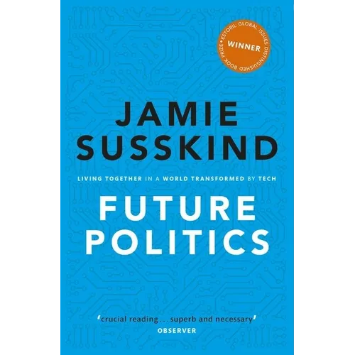 Future Politics: Living Together in a World Transformed by Tech - Paperback