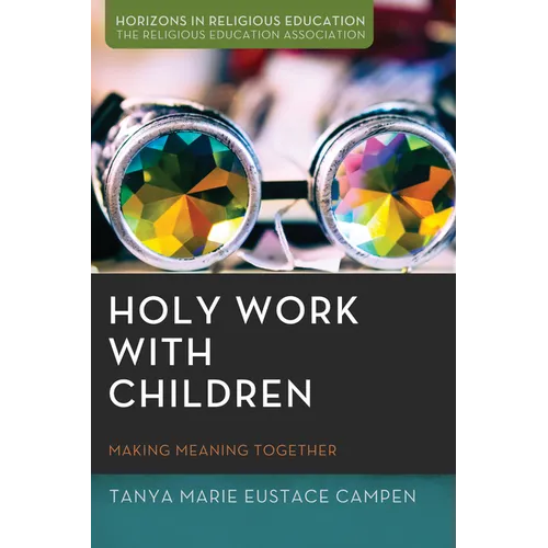 Holy Work with Children: Making Meaning Together - Paperback