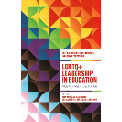 LGBTQ+ Leadership in Education: Visibility, Vision, and Voice - Paperback