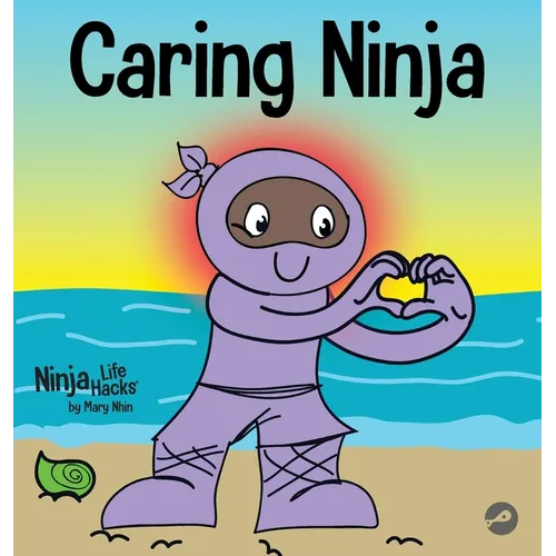 Caring Ninja: A Social Emotional Learning Book For Kids About Developing Care and Respect For Others - Hardcover