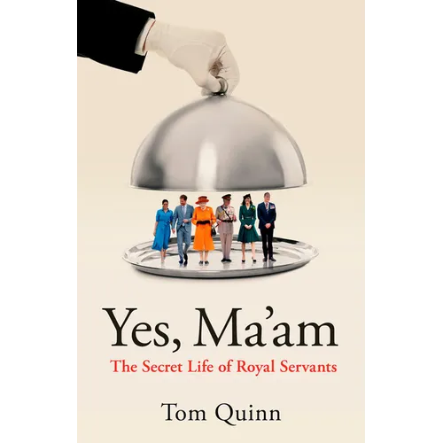 Yes, Ma'am: The Secret Life of Royal Servants - Paperback