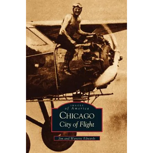 Chicago: City of Flight - Hardcover