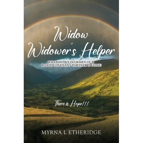 Widow Widower's Helper: What Do We Do After Our Blood Covenant Partner Is Gone? - Paperback