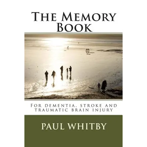 The Memory Book: For dementia, stroke and traumatic brain injury