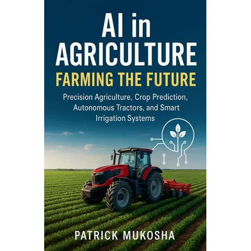 AI in Agriculture: Farming the Future - Paperback