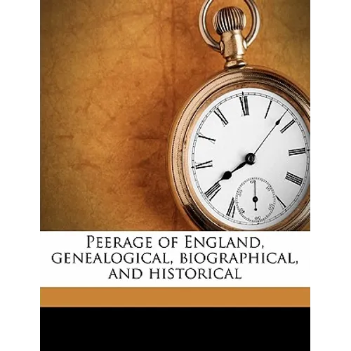 Peerage of England, genealogical, biographical, and historical - Paperback