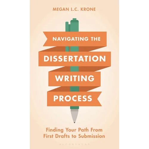 Navigating the Dissertation Writing Process: Finding Your Path from First Drafts to Submission - Hardcover