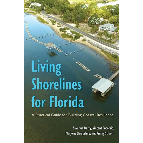 Living Shorelines for Florida: A Practical Guide for Building Coastal Resilience - Hardcover