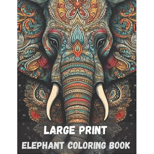 Large print elephant coloring book for adults, 40 pages: stress relieving fun elephant designs - Paperback