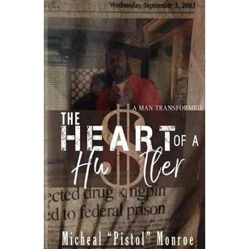 The Heart of a Hustler: A Man Transformed - Paperback