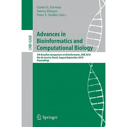 Advances in Bioinformatics and Computational Biology: 5th Brazilian Symposium on Bioinformatics, BSB 2010, Rio de Janeiro, Brazil, August 31-September - Paperback